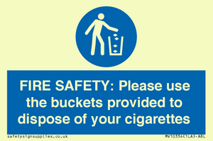 FIRE SAFETY: Please use the buckets provided to dispose of your cigarettes